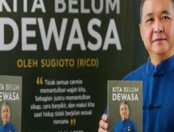 SUGIOTO: LUNCING DENGAN BUKU TERBARU BERJUDUL KITA BELUM DEWASA, SINDIRAN KERAS BAGI DUNIA USAHA SAAT INI