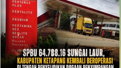 SPBU 64.788.16 Sungai Laur Kembali Beroperasi di Tengah Penyelidikan Dugaan Penyimpangan BBM Subsidi, Publik Pertanyakan Hasil Pengawasan?