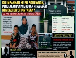 Perkara Sutimah alias Ema Dilimpahkan ke PN Pontianak, Penolakan Penangguhan Penahanan Kembali Dipertanyakan?