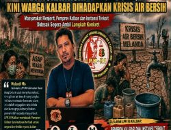 Darurat Asap Belum Usai, Kini Warga Kalbar Dihadapkan Krisis Air Bersih: Masyarakat Menjerit, Pemprov Kalbar dan Instansi Terkait Didesak Segera Ambil Langkah Konkret