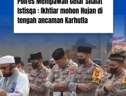 Polres Mempawah Gelar Sholat Istisqa : Ikhtiar Mohon Hujan Ditengah Ancaman Karhutla