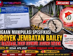 Dugaan Manipulasi Spesifikasi Proyek Jembatan Bailey di Sambas, Baru Seumur Jagung Retak : LAKS-RI Desak APH Usut Potensi Kerugian Uang Negara