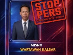 STOP PERS!!! MISNO, Jabatan WARTAWAN KALBAR Tidak Lagi Bagian Dari Media FAKTUALUPDATE.com