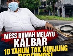 “Ada Apa dengan Mess Rumah Melayu? 10 Tahun Mangkrak, Anggaran Pembangunan Dipertanyakan”